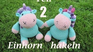 EINHORN Kuscheltier Häkelanleitung TEIL 2 [upl. by Brine]