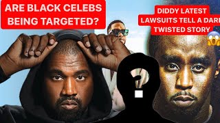 DIDDY NEW LAWSUITS TELL A DARK TWISTED FANTASY IS KANYE BEING TARGETED ALL BLACK CELEBS TARGETS [upl. by Fessuoy]