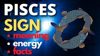 PISCES SIGN IN ASTROLOGY Meaning Traits Energy and Facts Explained [upl. by Leftwich952]