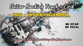 Untukmu Selamanya  UNGU  Lirik Karaoke  No Gitar No Vocal  Guitar Backing Track [upl. by Zildjian]