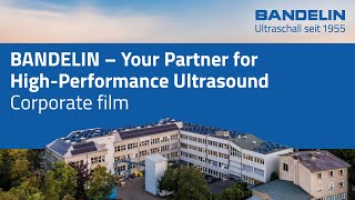 BANDELIN  Your Partner for HighPerformance Ultrasound Corporate film [upl. by Siriso]