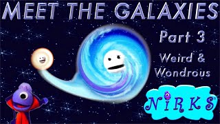 Meet the Galaxies Part 3  Weird amp Wondrous – an Outer Space  Astronomy Song for kids  The Nirks [upl. by Ateekram]