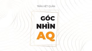 Sách Nói Góc Nhìn AQ  Chương 1  Trần Việt Quân [upl. by Cirre]