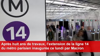 Après 8 ans de travaux l’extension de la ligne 14 du métro parisien inaugurée ce lundi par Macron [upl. by Abelard]