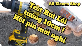 Test Thực Tế Máy Khoan 20V Dewalt DCD999  Pin Đóng 4Ah Khoan Rút Lõi Tường 10 CM [upl. by Ogilvy]