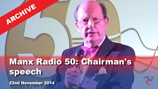 IoM TV archive Manx Radio 50 Chairmans speech 22112014 [upl. by Weksler]