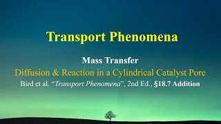 §187 Supplement  Diffusion amp reaction in a cylindrical catalyst pore Transport Phenomena  Mass [upl. by Dihgirb]