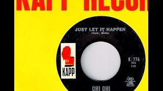 Chi Chi  JUST LET IT HAPPEN 1966 [upl. by Klecka]