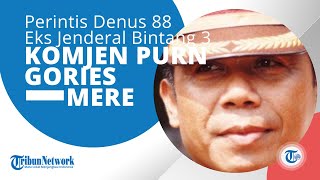 Profil Komjen Pol Purn Gories Mere ialah Perintis Detasemen Khusus 88 Anti Teror atau Densus 88 [upl. by Grange]