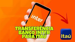 COMO FAZER TRANSFERÊNCIA DO BANCO INTER PARA ITAÚ [upl. by Wynne37]