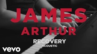 James Arthur  Recovery Official Acoustic Video [upl. by Pasia]