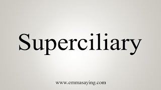 How To Say Superciliary [upl. by Callean]