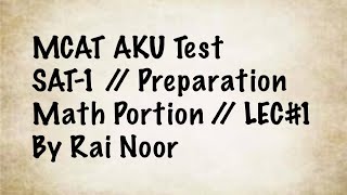 42 MCAT AKU Test Preparation  SAT1  Math Portion  Basic Concepts  LEC 1  By Rai Noor [upl. by Warner]