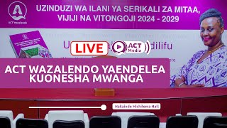 LIVE 🔴 UZINDUZI WA ILANI YA ACT WAZALENDO UCHAGUZI WA SERIKALI ZA MITAAVIJIJI NA VITONGOJI 202429 [upl. by Ahcsrop511]