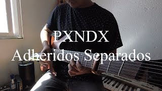 PXNDX  Adheridos Separados Instrumental Cover  Lyrics [upl. by Natehc]