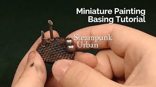 Miniature Painting Techniques  Steampunk Urban  Basing Tutorial [upl. by Nylek593]