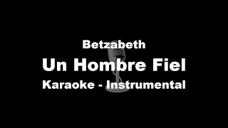 Un Hombre Fiel  Betzabeth  Karaoke  Instrumental [upl. by Sivrad610]