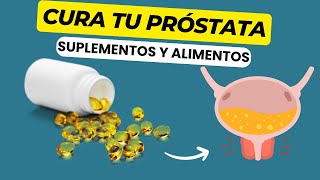 Suplementos para SANAR tu PRÓSTATA de forma NATURAL [upl. by Pinkerton348]