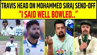 quotI SAID WELL BOWLEDquot TRAVIS HEAD ON MOHAMMED SIRAJ AGGRESSIVE SEND OFF mohammedsiraj [upl. by Gillmore318]