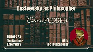 Canon Fodder Episode 2 The Brothers Karamazov Part 2 with The Prudentialist [upl. by Miles]