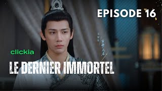 Le Dernier Immortel  Episode 16  The Last Immortal  Zhao Lu Si Wang An Yu Li Yun Rui  神隐 [upl. by Pownall]