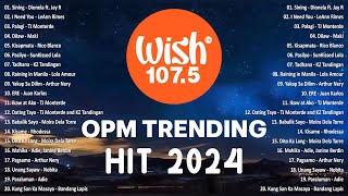 Best Of Wish 1075 Songs Playlist 2024  The Most Listened Song 2024 On Wish 1075  OPM Songs opm [upl. by Allissa138]