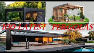 100 Latest Pergolas A Versatile Outdoor Structure [upl. by Tayib193]