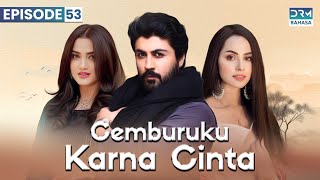 Cemburuku Karna Cinta  Episode 53  Indonesian Subtitles [upl. by Wisnicki]