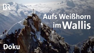 Das Weißhorn im Wallis  BergaufBergab  Doku  Schweizer Alpen [upl. by Hilaria]