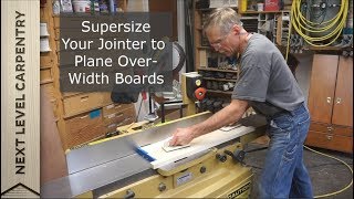 Supersize Your Jointer for Planing Overwidth Boards [upl. by Adnyc]