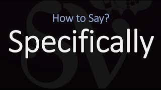 How to Pronounce Specifically CORRECTLY 2 WAYS [upl. by Obadias637]