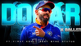 🔴 DOGAR X BALLER X VIRAT KOHLI • 🔥 VIRAT KOHLI STATUS 🔥 • 💫 BEAT SYNC 💫 • 4K STATUS • VK EFX 🔥 [upl. by Eyde]