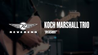 Koch Marshall Trio  Overshoot  Reverend Guitars  Circle R Sessions [upl. by Haniraz]