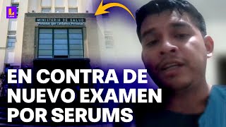 Aspirantes universidades y Colegio Médico en contra de nuevo examen del Minsa para el Serums [upl. by Marilyn366]