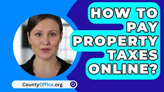 How To Pay Property Taxes Online  CountyOfficeorg [upl. by Akehsal]