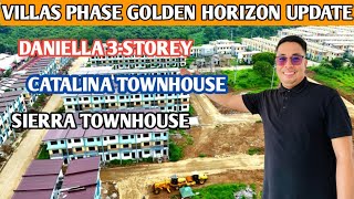 VILLAS PHASE 3 GOLDEN HORIZON SITE UPDATE  DANIELLA 3STOREY  CATALINA MODEL  SIERRA TOWNHOUSE [upl. by Nettirb]