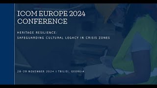 ICOM Europe 2024 Conference Heritage Resilience Safeguarding Cultural Legacy in Crisis Zones [upl. by Olodort]