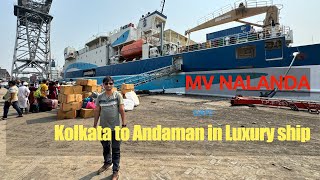 Kolkata to Andaman in Luxury ship in MV Nalanda day 1 Experience andaman mvnalanda [upl. by Ellehcim]