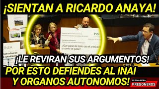 ¡SIENTAN A RICARDO ANAYA POR ESTO DEFIENDES AL INAI Y ORGANOS AUTONOMOS OCURRUPTOS [upl. by Novy562]