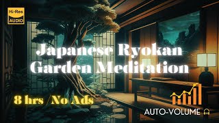 Japanese Ryokan Ambience  Bamboo Garden Meditation  Relaxing Sounds  8 HRS AutoVolume [upl. by Meris902]