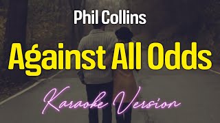 Against All Odds  Phil Collins KARAOKE [upl. by Inalak712]