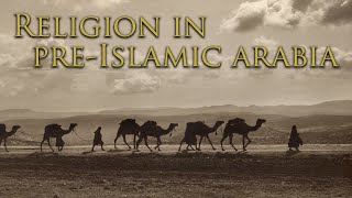 Religion in PreIslamic Arabia [upl. by Ottavia]