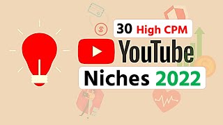 Top 30 YouTube Niches With High CPM in 2022 [upl. by Viguerie]