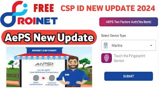 Roinet CSP ID New update 2024  AePS New update  cash withdrawal amp deposit roinet new update csp [upl. by Thilde]