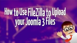 How to Use FileZilla to Upload your Joomla 3 Files [upl. by Inus993]