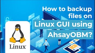 How to backup files on Linux GUI using AhsayOBM [upl. by Akehsat]