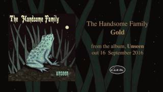 THE HANDSOME FAMILY  Gold [upl. by Nnasor]