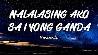 NALALASING AKO SA IYONG GANDA Reggae  Music Video Lyrics  BASTARDO [upl. by Frannie]