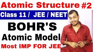 Class 11 chap 2  Atomic Structure 02  Bohrs Atomic ModeL  Most Important For IIT JEE and NEET [upl. by Inek]