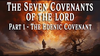 The 7 Covenants of the Lord  Part 1 The Edenic Covenant [upl. by Oria]